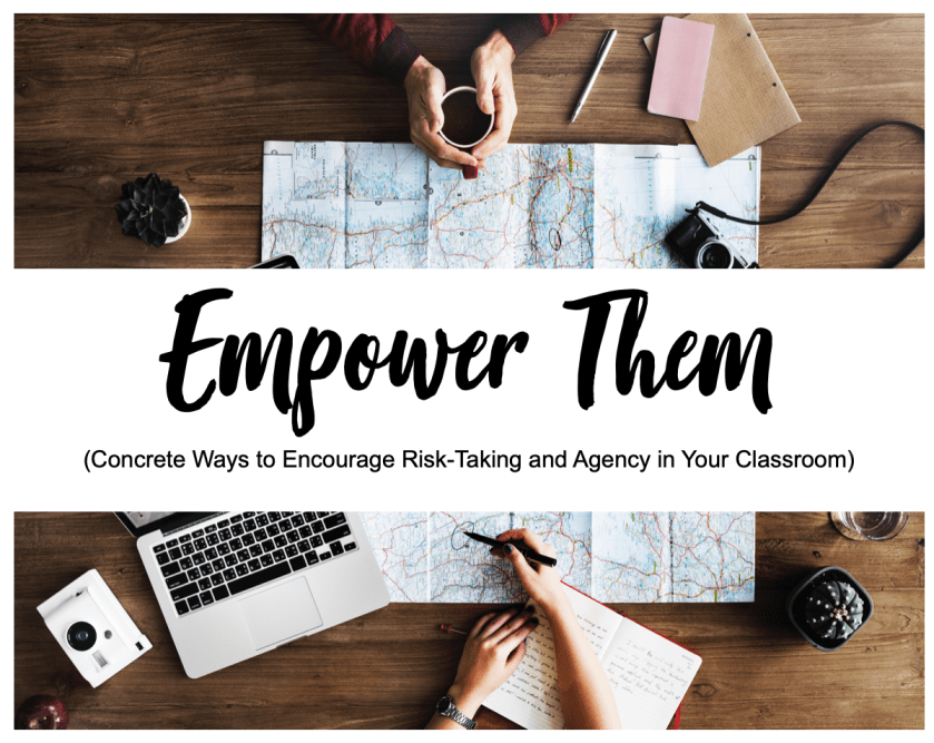 Empower Them: Concrete Ways to Encourage Risk Taking and Agency in Your ...